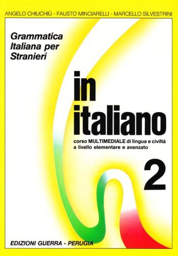 In Italiano. Grammatica Italiana Per Stranieri. Corso Multimediale Di Lingua E Di Civilt A Livello Elementare E Avanzato. Vol. 2