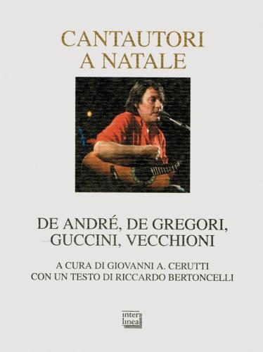 Cantautori A Natale. De Andr, De Gregori, Guccini, Vecchioni