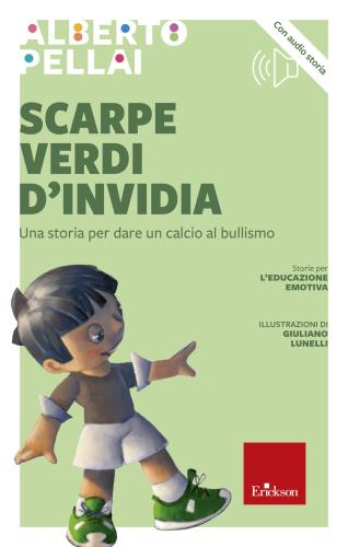 Scarpe Verdi D'invidia. Una Storia Per Dare Un Calcio Al Bullismo. Nuova Ediz.