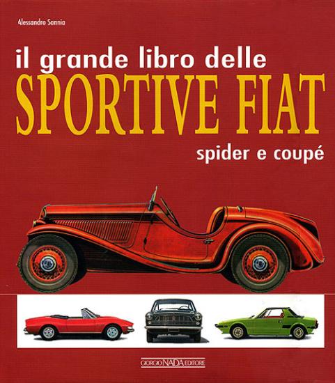 Il grande libro delle sportive Fiat. Spider e coup
