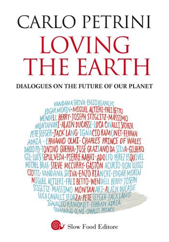 Loving The Earth. Dialogues On The Future Of Our Planet