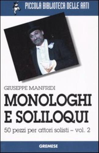 Monologhi E Soliloqui. 50 Pezzi Per Attori Solisti. Vol. 2