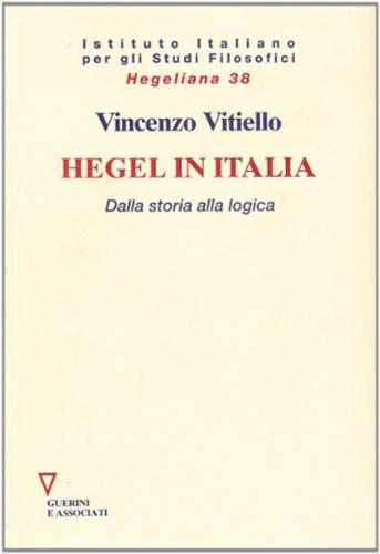 Hegel In Italia. Dalla Storia Alla Logica
