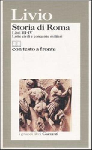 Storia Di Roma. Libri 3-4. Lotte Civili E Conquiste Militari. Testo Latino A Fronte