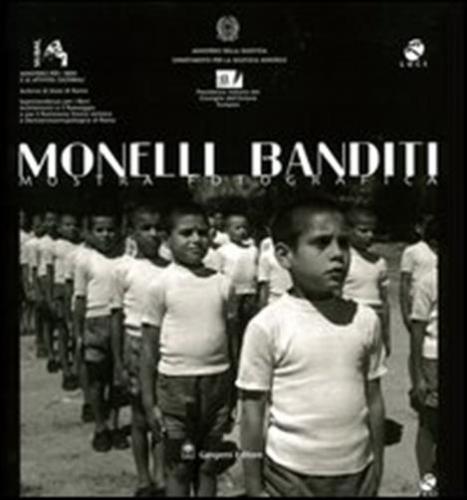 Monelli Banditi. Scenari E Presenze Della Giustizia Minorile In Italia. Catalogo Della Mostra Fotografica (roma, 1 Ottobre-30 Novembre 2003)