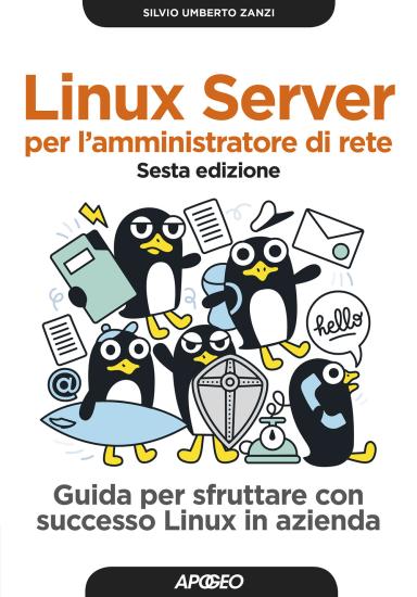 Linux Server per l'amministratore di rete. Guida per sfruttare con successo Linux in azienda