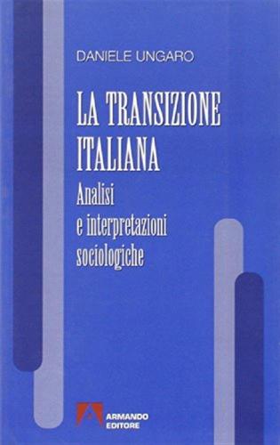 La Transizione Italiana. Analisi E Interpretazioni Sociologiche