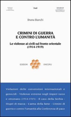 Crimini Di Guerra E Contro L'umanit. Le Violenze Ai Civili Sul Fronte Orientale (1914-1919)