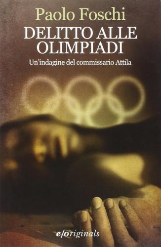 Delitto Alle Olimpiadi. Un'indagine Del Commissario Attila