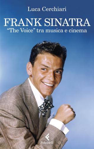 Frank Sinatra. the Voice Tra Musica E Cinema