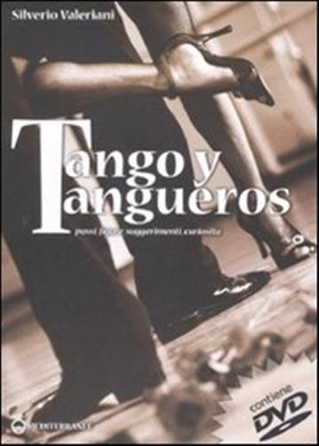 Tango y tangueros. Passi, figure, suggerimenti, curiosit. Con DVD