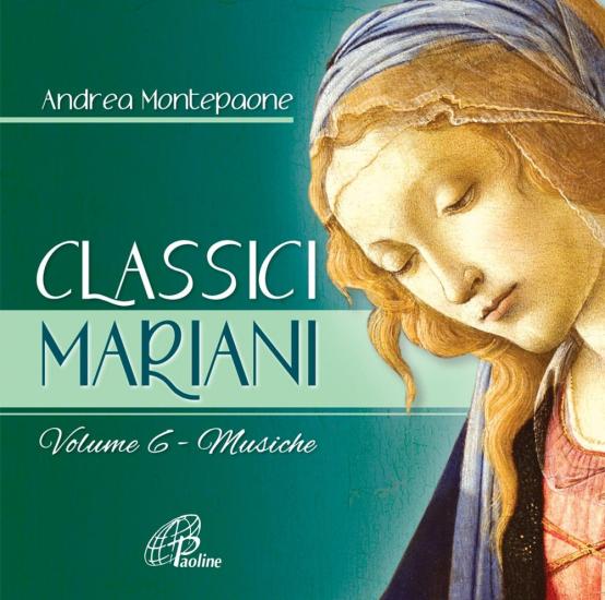 Classici mariani. Musiche della tradizione popolare mariana. Vol. 6