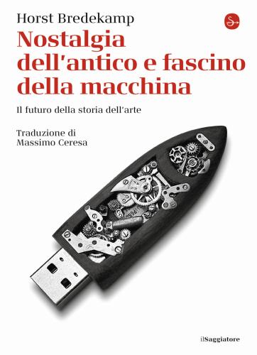 Nostalgia Dell'antico E Fascino Della Macchina. Il Futuro Della Storia Dell'arte