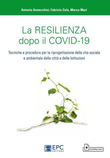 La resilienza dopo il covid-19. Tecniche e procedure per la riprogettazione della vita sociale e ambientale delle citt e delle istituzioni