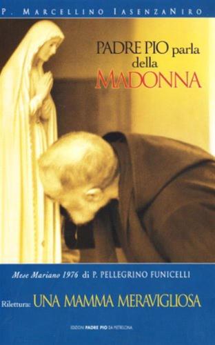 Padre Pio Parla Della Madonna