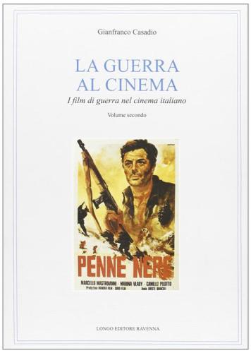 La Guerra Al Cinema. I Film Di Guerra Nel Cinema Italiano. Vol. 2