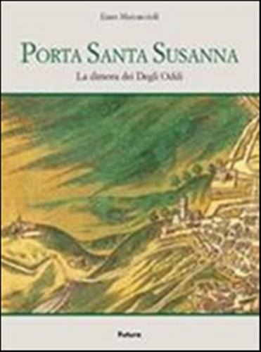 Porta Santa Susanna. La Dimora Dei Degli Oddi