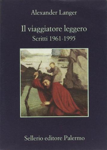 Il Viaggiatore Leggero. Scritti (1961-1995)