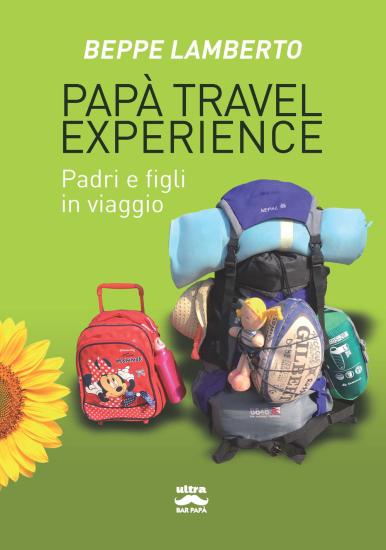 Pap travel experience. Padri e figli in viaggio