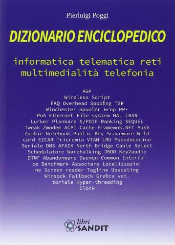 Dizionario Enciclopedico. Informatica, Telematica, Reti, Multimedialit, Telefonia