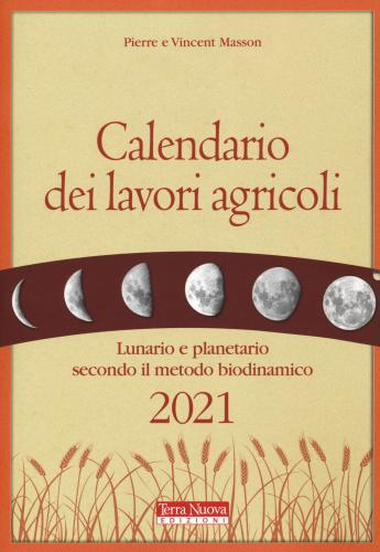Calendario Dei Lavori Agricoli 2021. Lunario E Planetario Secondo Il Metodo Biodinamico