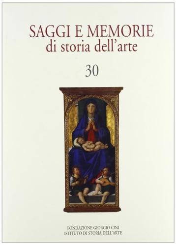 Saggi E Memorie Di Storia Dell'arte. Vol. 30