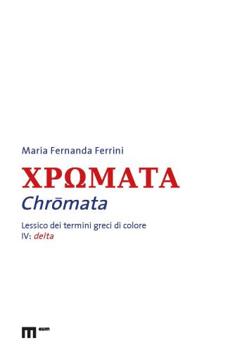 Chromata. Lessico Dei Termini Greci Di Colore. Vol. 4