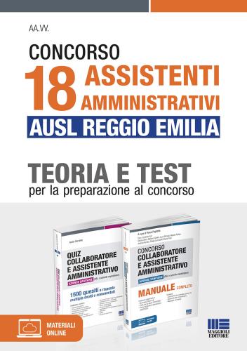 Concorso 18 Assistenti Amministrativi Ausl Reggio Emilia. Teoria E Test Per La Preparazione Al Concorso. Kit. Con Espansione Online