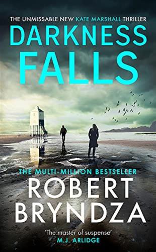 Darkness Falls: The Unmissable New Thriller In The Pulse-pounding Kate Marshall Series: 3