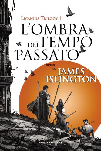 L'ombra Del Tempo Passato. Licanius Trilogy. Vol. 1