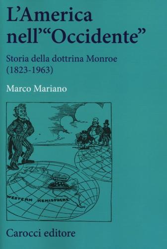 L'america Nell'occidente. Storia Della Dottrina Monroe (1823-1963)