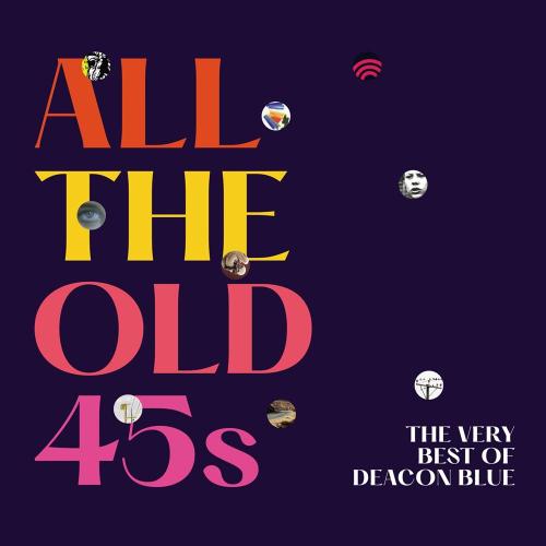 All The Old 45s: The Very Best Of Deacon Blue (2 Lp 140g, Gatefold Sleeve)