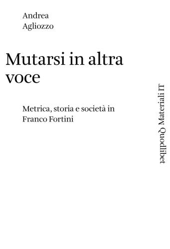 Mutarsi In Altra Voce. Metrica, Storia E Societ In Franco Fortini