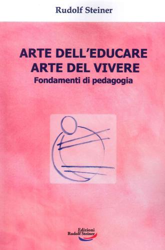 Arte Dell'educare, Arte Del Vivere. Fondamenti Di Pedagogia