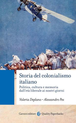 Storia Del Colonialismo Italiano. Politica, Cultura E Memoria Dall'et Liberale Ai Nostri Giorni