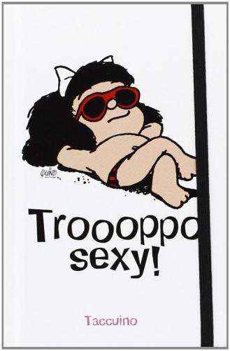 Troppo Sexy. Mafalda (taccuino)