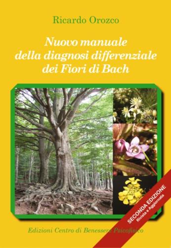 Nuovo Manuale Della Diagnosi Differenziale Dei Fiori Di Bach. Ediz. Ampliata