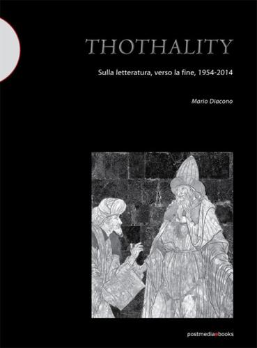 Thothality. Sulla Letteratura, Verso La Fine, 1954-2014
