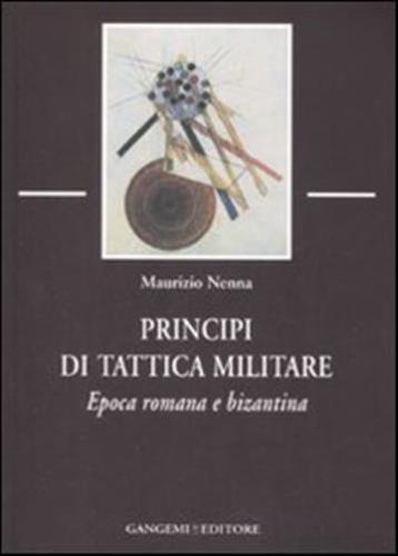 Principi Di Tattica Militare. Epoca Romana E Bizantina
