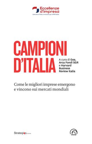Campioni D'italia. Come Le Migliori Imprese Emergono E Vincono Sui Mercati Mondiali