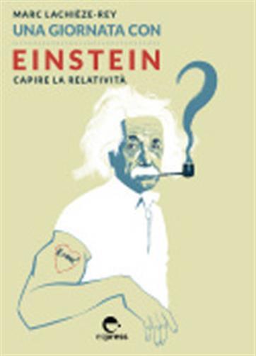 Una giornata con Einstein. Capire la relativit