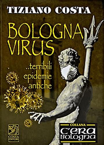 Bologna Virus... Terribili Epidemie Antiche