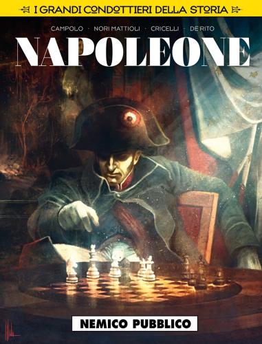 Nemico Pubblico. Napoleone. I Grandi Condottieri Della Storia. Vol. 2