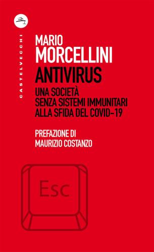 Antivirus. Una Societ Senza Sistemi Immunitari Alla Sfida Del Covid-19