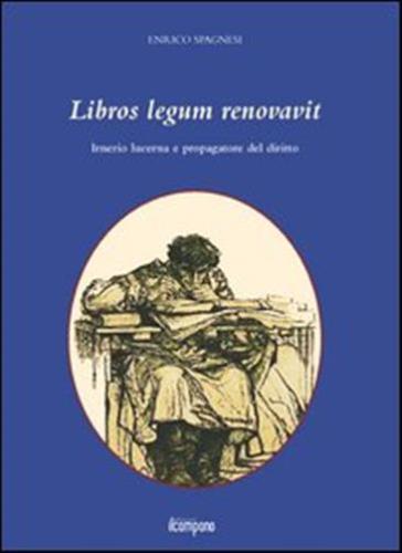 Libros Legum Renovavit. Irnerio Lucerna E Propagatore Del Diritto