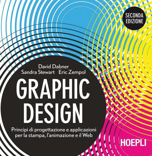 Graphic Design. Principi Di Progettazione E Applicazioni Per La Stampa, L'animazione E Il Web