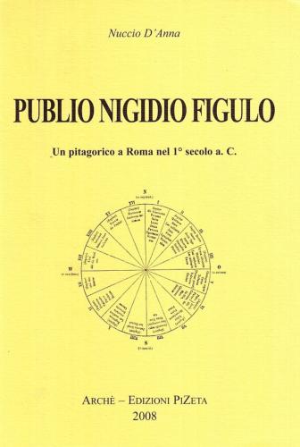 Publio Nigidio Figulo. Un Pitagorico A Roma Nel 1secolo A. C.