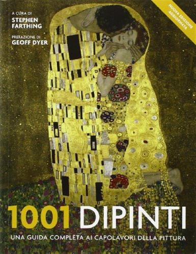 1001 Dipinti. Una Guida Completa Ai Capolavori Della Pittura. Ediz. Illustrata