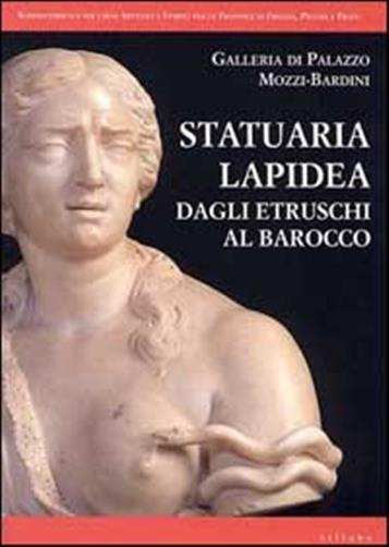 Statuaria lapidea. Dagli etruschi al barocco