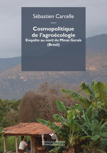 Cosmopolitique De L'agrocologie. Enqute Au Nord Du Minas Gerais (brsil)